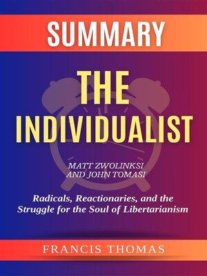 cover image of Summary of the Individualist by Matt Zwolinksi and John Tomasi -Radicals, Reactionaries, and the Struggle for the Soul of Libertarianism
